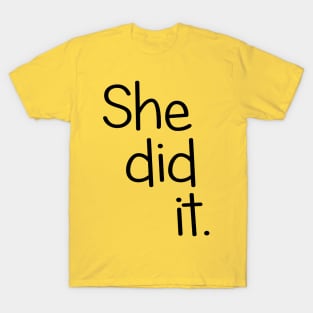 She Did It!  Twin Design T-Shirt